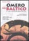 Felice Vinci - Omero nel Baltico. Le origini nordiche dell'Odissea e dell'Iliade