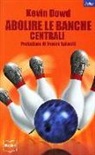 Kevin Dowd - Abolire le banche centrali
