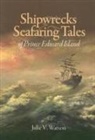 Julie Watson, Julie V. Watson - Shipwrecks & Seafaring Tales of Prince Edward Island