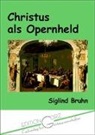 Siglind Bruhn - Christus als Opernheld im späten 20. Jahrhundert