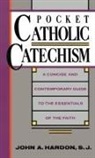 John Hardon, John A. Hardon - Pocket Catholic Catechism