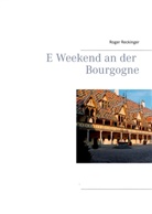 Roger Reckinger - E Weekend an der Bourgogne