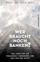 Prof Dr Ralf Beck, Prof. Dr. Ralf Beck, Ralf Beck, Ralf (Prof. Dr.) Beck - Wer braucht noch Banken?