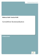 Rebecc Kahl, Rebecca Kahl, Jessica Kröll - Gewaltfreie Kommunikation