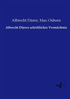 Albrech Dürer, Albrecht Dürer, Max Osborn - Albrecht Dürers schriftliches Vermächtnis