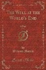 William Morris - The Well at the World's End, Vol. 1: A Tale (Classic Reprint)