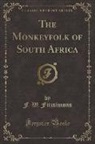 F. W. Fitzsimons - The Monkeyfolk of South Africa (Classic Reprint)