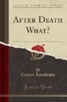 Cesare Lombroso - After Death What? (Classic Reprint)