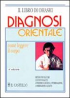 Tom Monte, Wataru Ohashi, S. Marchesa Rossi - Diagnosi orientale. Come leggere il corpo
