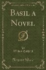 Wilkie Collins - Basil a Novel (Classic Reprint)
