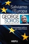 Gregor P. Schmitz, George Soros - Salviamo l'Europa. Scommettere sull'euro per creare il futuro