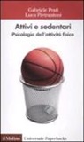 Luca Pietrantoni, Gabriele Prati - Attivi e sedentari. Psicologia dell'attività fisica