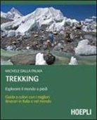 Dalla Palma, Michele Dalla Palma - Trekking. Esplorare il mondo a piedi