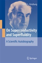 Vitaly L Ginzburg, Vitaly L. Ginzburg - On Superconductivity and Superfluidity