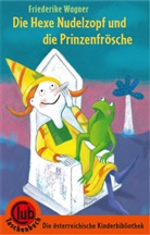 Friederike Wagner, Friederike Wagner, Illustriert von Wagner, Friederike Von: Wagner - Die Hexe Nudelzopf und die Prinzenfrösche