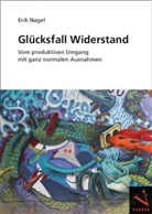 Erik Nagel - Glücksfall Widerstand