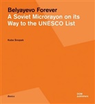 Kuba Snopek - Belyayevo Forever. A Soviet Microrayon on its Way to the UNESCO List