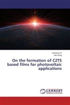Hao Gong, Xueson Yin, Xuesong Yin - On the formation of CZTS based films for photovoltaic applications