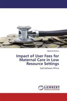 Mariana Branco - Impact of User Fees for Maternal Care in Low Resource Settings