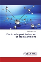 Ghanshyam Purohit - Electron impact ionization of atoms and ions