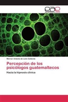 Werner Antonio de León Gallardo - Percepción de los psicólogos guatemaltecos