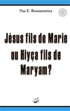 Nas E Boutammina, Nas E. Boutammina - Jésus fils de Marie ou Hiyça fils de Maryam ?