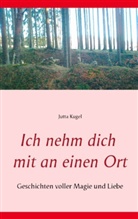 Jutta Kugel - Ich nehm dich mit an einen Ort