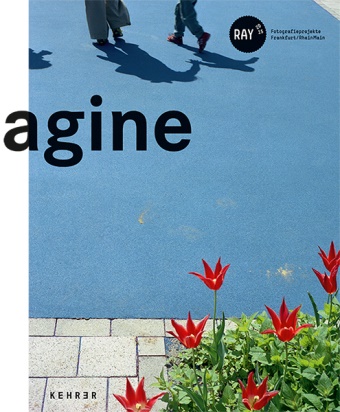 Anne-Mari Beckmann, Anne-Marie Beckmann, Pete Forster, Peter Forster,  Gorschlüte, P Gorschlüter... - RAY 2015 Fotografieprojekte Frankfurt/RheinMain - Imagine Reality