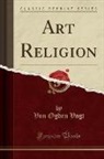 Von Ogden Vogt - Art Religion (Classic Reprint)