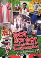 Derek Hammond, Gary Silke - Got, Not Got: Southampton FC