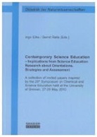 Ingo Eilks, Bernd Ralle - Contemporary Science Education - Implications from Science Education Research about Orientations, Strategies and Assessment