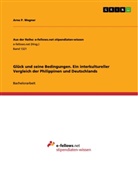 Arne P Wegner, Arne P. Wegner - Glück und seine Bedingungen. Ein interkultureller Vergleich der Philippinen und Deutschlands
