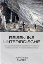 Johannes Mattes - Reisen ins Unterirdische