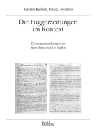 Katrin Keller, Paol Molino, Paola Molino, Katrin Keller, Paola Von: Molino - Die Fuggerzeitungen im Kontext