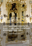 Tatjana Beiträge von Bayerova, Griesser-Stermsche, Elfried Iby, Elfriede Iby, Krist, Krist... - Investigation and Conservation of East Asian Cabinets in Imperial Residences (1700-1900)