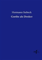 Hermann Siebeck - Goethe als Denker