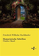 Friedrich W. Hackländer, Friedrich Wilhelm Hackländer - Humoristische Schriften