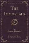 Gaston Boissier - The Immortals (Classic Reprint)
