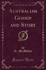 R. McMillan - Australian Gossip and Story (Classic Reprint)
