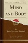 John Herman Randall - Mind and Body (Classic Reprint)