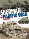Christophe Camilotte, Raymon Giuliani, Raymond Giuliani, GIULIANI/RAYMOND, Morgan Gillard, Raymon Giuliani... - Sherman in the Pacific War : 1943-1945