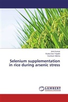 Ami Kumar, Amit Kumar, Kumkum Mishra, Rudra De Tripathi, Rudra Deo Tripathi - Selenium supplementation in rice during arsenic stress