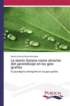 Ramón Antonio Rivera Henriquez - La teoria Gaiana como atractor del aprendizaje en las geo-grafias