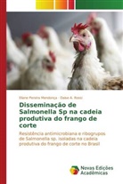 Eliane Pereira Mendonça, Daise A. Rossi - Disseminação de Salmonella Sp na cadeia produtiva do frango de corte