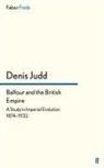 Denis Judd - Balfour and the British Empire
