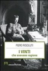 Piero Risoluti - I vinti che avevano ragione