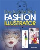 Robyn Neild, Neild Robyn - How to Draw Like a Fashion Illustrator