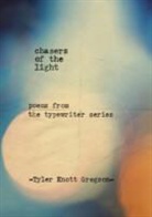 Tyler Knott Gregson, Gregson Tyler Kno, Tyler Knott Gregson - Chasers of the Light