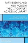 Eden, Bradford Lee Eden, Bradford Lee Eden - Partnerships and New Roles in the 21st-Century Academic Library