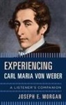 Morgan, Joseph E. Morgan - Experiencing Carl Maria Von Weber